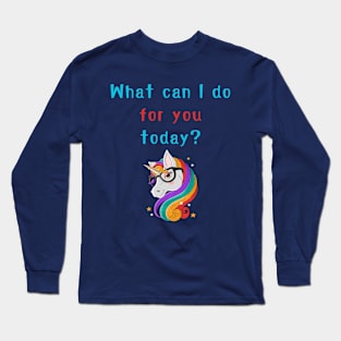 What can I do for you today? Long Sleeve T-Shirt